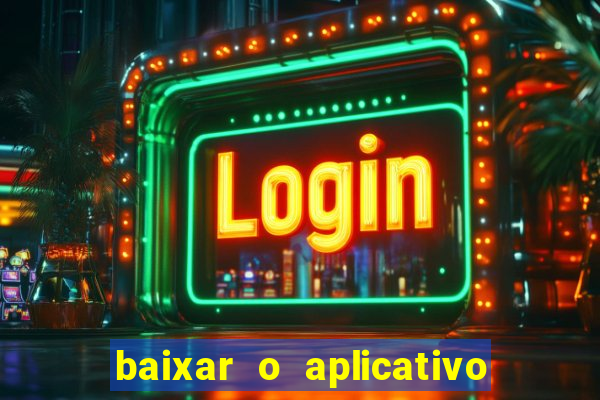 baixar o aplicativo vai de bet